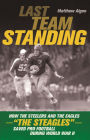Last Team Standing: How the Steelers and the Eagles-