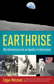 Title: Earthrise: My Adventures as an Apollo 14 Astronaut, Author: Edgar Mitchell
