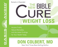 The New Bible Cure for Weight Loss: Ancient Truths, Natural Remedies, and the Latest Findings for Your Health Today