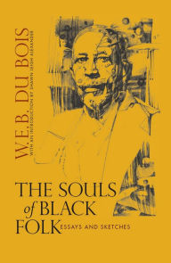 Title: The Souls of Black Folk: Essays and Sketches, Author: W. E. B. Du Bois