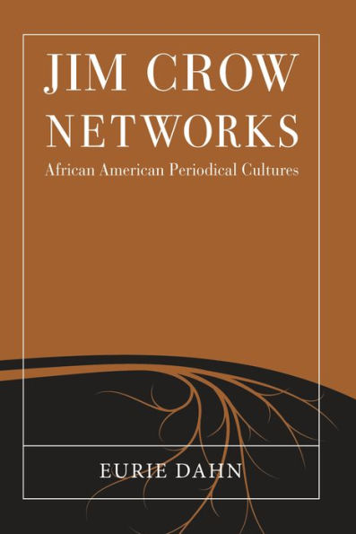 Jim Crow Networks: African American Periodical Cultures