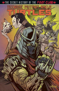 Teenage Mutant Ninja Turtles: Secret History of the Foot Clan