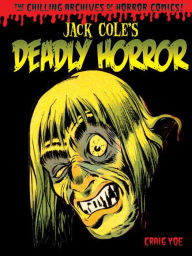 Jack Cole's Deadly Horror: The Chilling Archives of Horror, Volume 4
