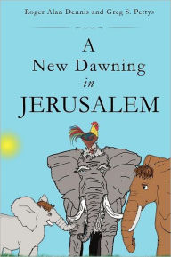 Title: A New Dawning in Jerusalem, Author: Roger Alan Dennis