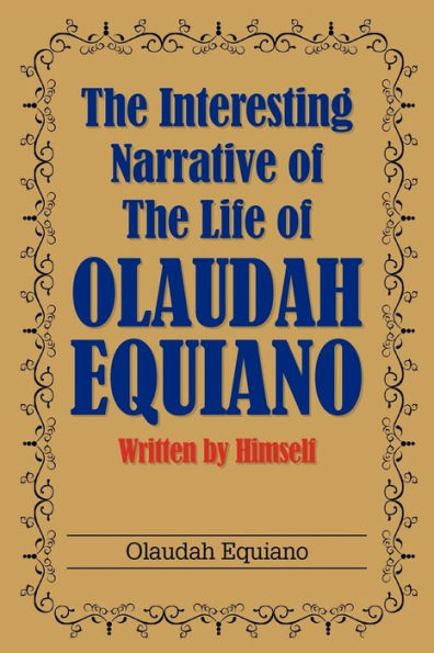 The Interesting Narrative of the Life of Olaudah Equiano: Written by Himself