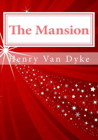 Title: The Mansion, Author: Henry Van Dyke