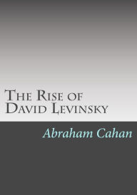 Title: The Rise of David Levinsky, Author: Abraham Cahan