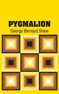 Title: Pygmalion, Author: George Bernard Shaw