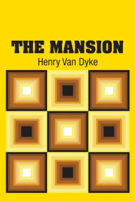 Title: The Mansion, Author: Henry Van Dyke