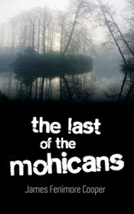 Title: The Last of the Mohicans, Author: James Fenimore Cooper