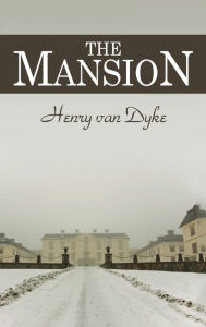 Title: The Mansion, Author: Henry van Dyke