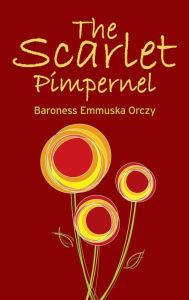 Title: The Scarlet Pimpernel, Author: Baroness Emmuska Orczy