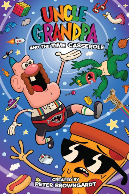 Uncle Grandpa The Time Casserole By Peter Browngardt Pranas Naujokaitis Nook Book Ebook Barnes Noble