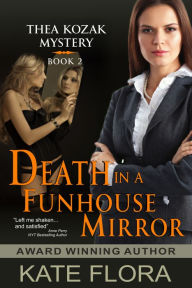Title: Death in a Funhouse Mirror (The Thea Kozak Mystery Series, Book 2), Author: Kate Flora