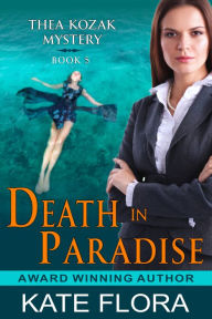 Title: Death in Paradise (The Thea Kozak Mystery Series, Book 5), Author: Kate Flora