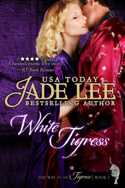 White Tigress The Way Of The Tigress Book 1 By Jade Lee Nook Book Ebook Barnes Noble