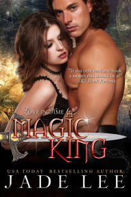 Title: A Magic King (The Jade Lee Romantic Fantasies, Book 3), Author: Jade Lee