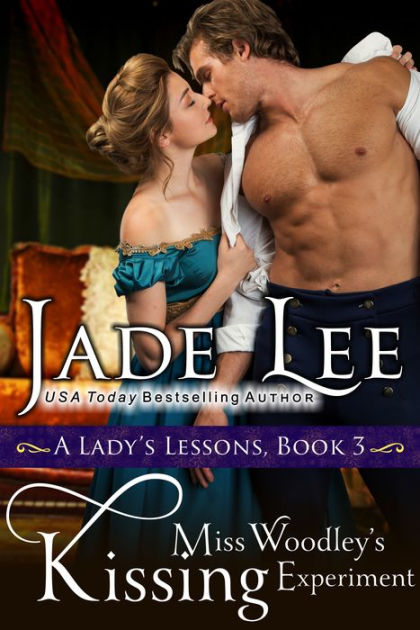 Miss Woodleys Kissing Experiment A Ladys Lessons Book 3 By Jade Lee Paperback Barnes 1390