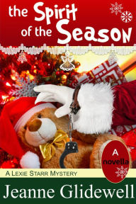 Title: The Spirit of the Season (A Lexie Starr Mystery, Novella), Author: Jeanne Glidewell