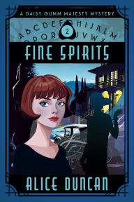 Title: Fine Spirits (A Daisy Gumm Majesty Mystery, Book 2): Historical Cozy Mystery, Author: Alice Duncan