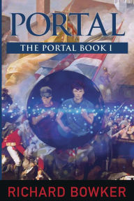 Title: PORTAL (The Portal Series, Book1): An Alternative History Adventure, Author: Richard Bowker