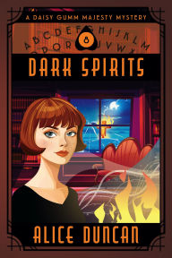 Title: Dark Spirits (A Daisy Gumm Majesty Mystery, Book 8): Historical Cozy Mystery, Author: Alice Duncan