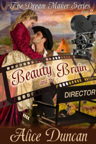 Title: Beauty and the Brain (The Dream Maker Series, Book 2): 1900s Historical Romance, Author: Alice Duncan