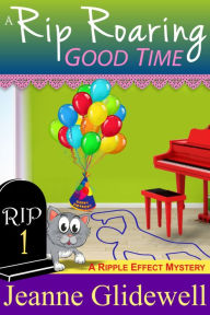 Title: A Rip Roaring Good Time (A Ripple Effect Cozy Mystery, Book 1), Author: Jeanne Glidewell