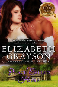 Title: A Place Called Home (The Women's West Series, Book 3), Author: Elizabeth Grayson