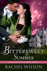 Title: Bittersweet Summer (Haunting Hearts Series, Book 3), Author: Rachel Wilson