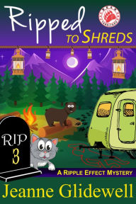 Title: Ripped To Shreds (A Ripple Effect Cozy Mystery, Book 3), Author: Jeanne Glidewell