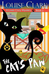 Title: The Cat's Paw (The 9 Lives Cozy Mystery Series, Book 2): Cozy Animal Mysteries, Author: Louise Clark