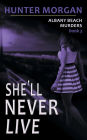 She'll Never Live (The Albany Beach Murders, Book 3)