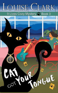 Title: Cat Got Your Tongue, Author: Louise Clark