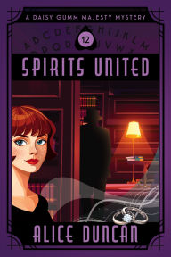 Title: Spirits United (Daisy Gumm Majesty Series #11), Author: Alice Duncan