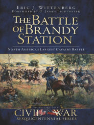 Title: The Battle of Brandy Station: North America's Largest Cavalry Battle, Author: Eric J Wittenberg