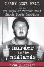 Murder in the Midlands: Larry Gene Bell and the 28 Days of Terror that Shook South Carolina