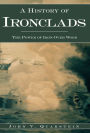 A History of Ironclads: The Power of Iron Over Wood