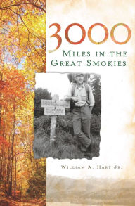 Title: 3000 Miles in the Great Smokies, Author: William A. Hart Jr.