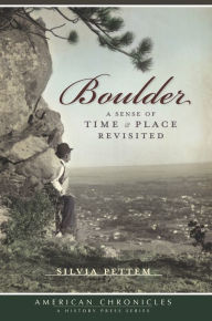 Title: Boulder: A Sense of Time and Place Revisited, Author: Silvia Pettem