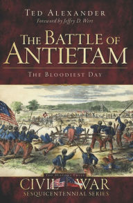 Title: Battle of Antietam: The Bloodiest Day, Author: Ted Alexander