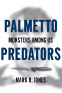 Palmetto Predators: Monsters Among Us