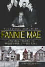 The Fateful History of Fannie Mae: New Deal Birth to Mortgage Crisis Fall