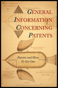 Title: General Information Concerning Patents [Patents and How to Get One: A Practical Handbook], Author: Patent and Trademark Office
