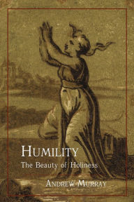 Title: Humility: The Beauty of Holiness, Author: Andrew Murray