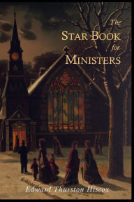 Title: The Star Book for Ministers, Author: Edward Thurston Hiscox