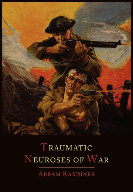 The Traumatic Neuroses Of War By Abram Kardiner, Paperback 