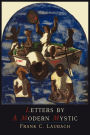 Letters by a Modern Mystic: Excerpts from Letters Written at Dansalan, Lake Lanao, Philippine Islands, to His Father