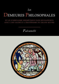 Title: Les Demeures Philosophales Et Le Symbolisme Hermetique Dans Ses Rapports Avec L'Art Sacre Et L'Esoterisme Du Grand-Oeuvre, Author: Fulcanelli