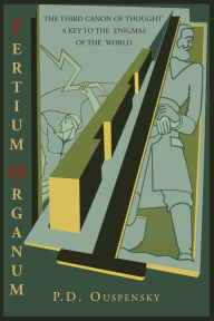 Tertium Organum: The Third Canon of Thought : A Key to the Enigmas of the World